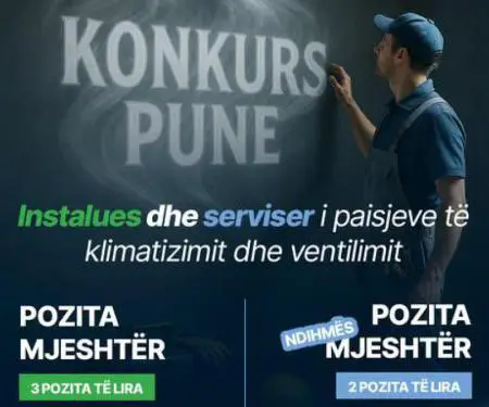 ''Instalues dhe serviser i paisjeve të klimatizimit dhe ventilimit"  /   5 vende të lira pune.